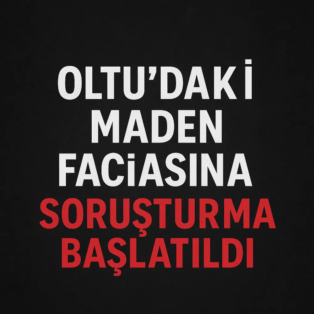 Oltu’daki Maden Faciasına Soruşturma Başlatıldı