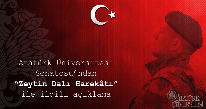 Atatürk Üniversitesi Senatosu?ndan ?Zeytin Dalı Harekâtı? açıklaması